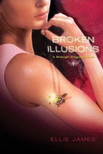 Broken Illusions: A Midnight Dragonfly Novel - Ellie James