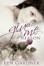 Give Me A Reason - Lyn Gardner