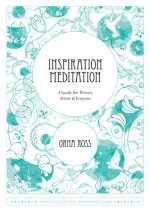 Inspiration Meditation: A Guide For Writers Artists & Everyone - Orna Ross