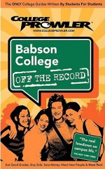 Babson College Ma (College Prowler: Babson College Off the Record) (College Prowler: Babson College Off the Record) - College Prowler, Kelly Carey, Matt Hamman