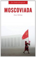 Moscoviada: Roman (suhrkamp taschenbuch) (German Edition) - Juri Andruchowytsch, Sabine Stöhr