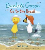 Duck & Goose Go to the Beach - Tad Hills