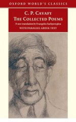 The Collected Poems: with parallel Greek text (Oxford World's Classics) - C.P. Cavafy, Evangelos Sachperoglou, Anthony Hirst, Peter Mackridge