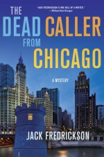 The Dead Caller from Chicago: A Mystery - Jack Fredrickson