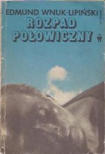 Rozpad połowiczny - Edmund Wnuk-Lipiński