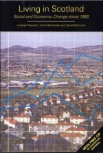 Living in Scotland: Social and Economic Change Since 1980 - David McCrone, Frank Bechhofer