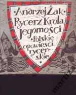 Rycerz Króla Jegomości: Polskie opowieści rycerskie - Andrzej Żak