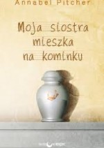 Moja siostra mieszka na kominku - Annabel Pitcher, Donata Olejnik