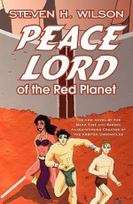 Peace Lord of the Red Planet - Steven H. Wilson