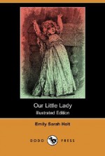 Our Little Lady - Emily Sarah Holt, M. Irwin