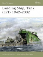 "Landing Ship, Tank (LST) 1942-2002" - Gordon L. Rottman