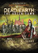 Dead Earth: The Green Dawn - Mark Justice, David T. Wilbanks