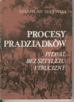 Procesy pradziadków. Pitaval bez sztyletu i trucizny - Stanisław Milewski