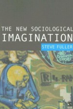 The New Sociological Imagination - Steve Fuller