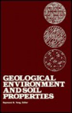 Geological Environment and Soil Properties - Raymond N. Yong