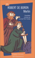 Le Roman De Merlin - Robert de Boron, Jean-Pierre Tusseau, Alexandre Micha