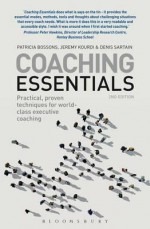 Coaching Essentials: Practical, proven techniques for world-class executive coaching - Patricia Bossons, Denis Sartain, Jeremy Kourdi