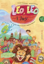 Leo, Leo i lwy czyli do czego mogą się przydać magiczne zwierzęta - Jovanka Tomaszewska, Wojciech Kołyszko