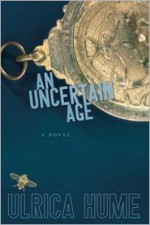 An Uncertain Age - Ulrica Hume