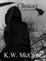 Choices: A Short Story (Thomas Lord of Death) - K.W. McCabe