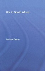 HIV in South Africa: Talking about the Big Thing - Corinne Squire