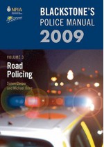 Blackstone's Police Manual Volume 3: Road Policing 2009 - Simon Cooper, Michael Orme, Fraser Sampson, Paul Connor