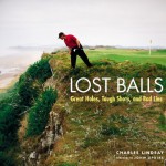 Lost Balls: Great Holes, Tough Shots, and Bad Lies - Charles Lindsay, John Updike, Greg Norman