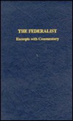 The Federalist: Excerpts With Commentary - Roderick Saxey, Alexander Hamilton, James Madison, John Jay