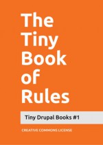 The Tiny Book of Rules (Tiny Drupal Books, #1) - Johan Falk, Wolfgang Ziegler