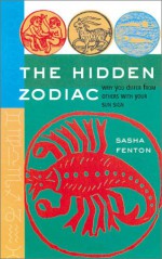 The Hidden Zodiac: Why You Differ From Others with Your Sun Sign - Sasha Fenton