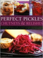 Perfect Pickles, Chutneys & Relishes - Catherine Atkinson, Maggie Mayhew