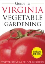 Guide to Virginia Vegetable Gardening - Walter Reeves, Walter Reeves