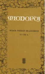 Miodopój - wybór wierszy irlandzkich VI-XII w. - Ernest Bryll, Małgorzata Goraj-Bryll