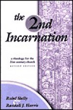 The 2nd Incarnation: A Theology for the 21St-Century Church - Rubel Shelly, Randy Harris