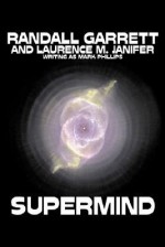 Supermind - Randall Garrett, Laurence M. Janifer, Mark Phillips