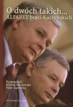 O dwóch takich... Alfabet braci Kaczyńskich - Piotr Zaremba, Michał Karnowski