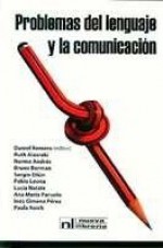 Problemas del lenguaje y la comunicación - Daniel Romero, Ruth Alazraki, Norma Andrés, Bruno Berman, Sergio Etkin, Pablo Leona, Lucía Natale, Ana María Paruolo, Inés Gimena Pérez, Paula Roich