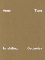 Anne Tyng: Inhabiting Geometry - Ingrid Schaffner, William Whitaker, Claudia Gould