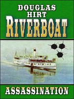 Riverboat, Assassination - Douglas Hirt