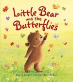 Little Bear and the Butterflies - Susan Quinn, Caroline Pedler