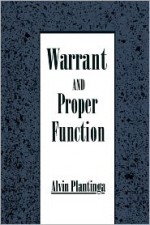 Warrant and Proper Function - Alvin Plantinga