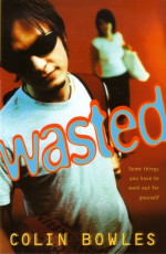 Wasted - Colin Bowles