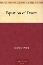 Equation of Doom - Gerald Vance