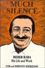 Much Silence The Life and Work of Meher Baba - Tom Hopkinson