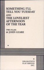 Something I'll Tell You Tuesday & The Loveliest Afternoon of the Year - John Guare