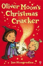 Oliver Moon's Christmas Cracker - Sue Mongredien