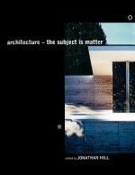 Architecture: The Subject Is Matter - Jonathan Hill