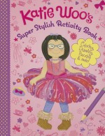 Katie Woo's Super Stylish Activity Book - Fran Manushkin, Charlie Alder