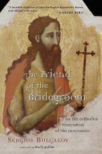 The Friend of the Bridegroom: On the Orthodox Veneration of the Forerunner - Sergei Nikolaevich Bulgakov, Boris Jakim