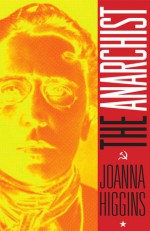 The Anarchist - Joanna Higgins